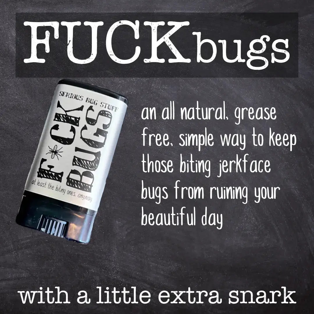 Serious Bug Stuff - F*CK BUGS BUG REPELLENT!